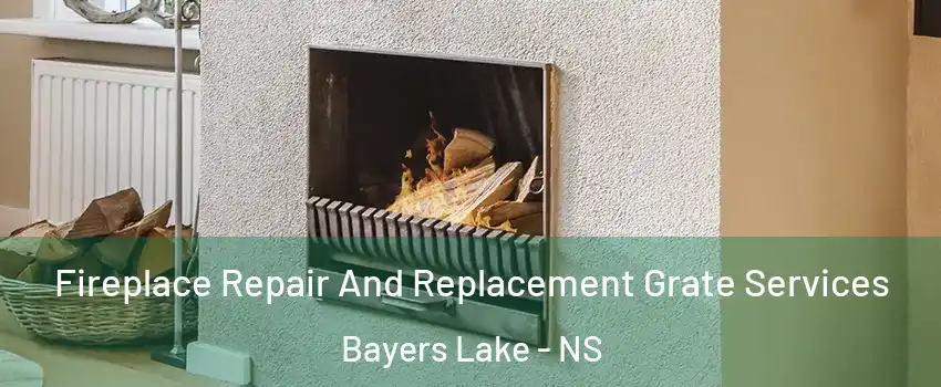  Fireplace Repair And Replacement Grate Services Bayers Lake - NS