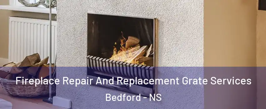  Fireplace Repair And Replacement Grate Services Bedford - NS