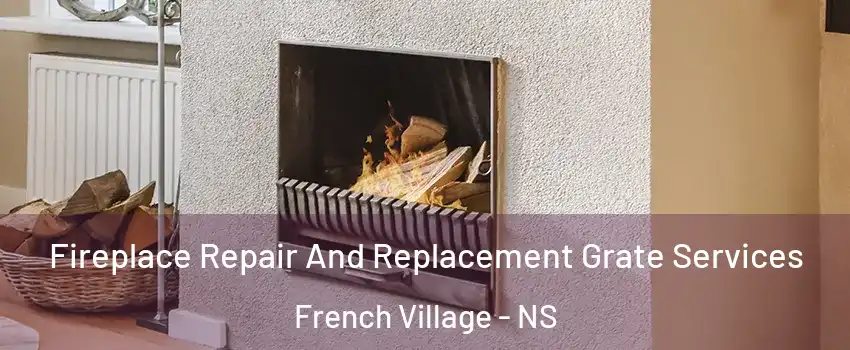  Fireplace Repair And Replacement Grate Services French Village - NS