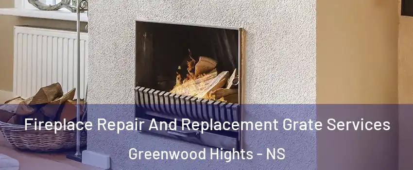  Fireplace Repair And Replacement Grate Services Greenwood Hights - NS