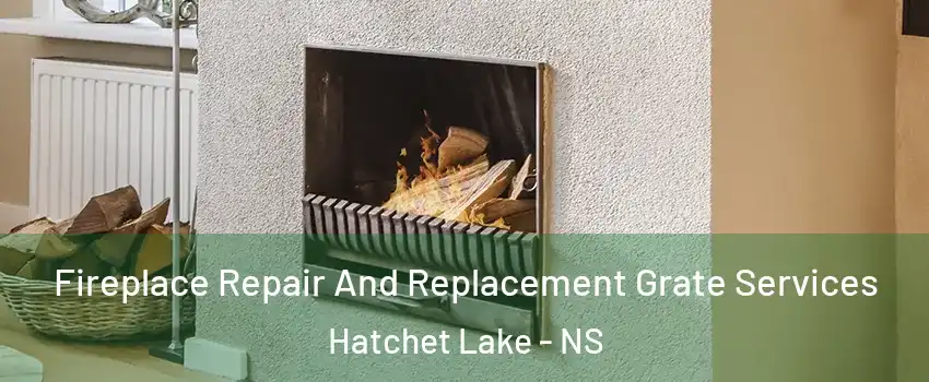  Fireplace Repair And Replacement Grate Services Hatchet Lake - NS