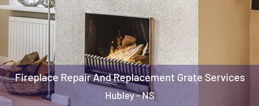  Fireplace Repair And Replacement Grate Services Hubley - NS