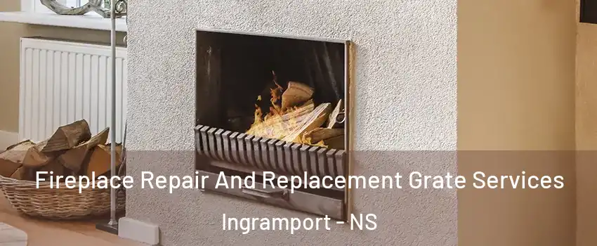  Fireplace Repair And Replacement Grate Services Ingramport - NS