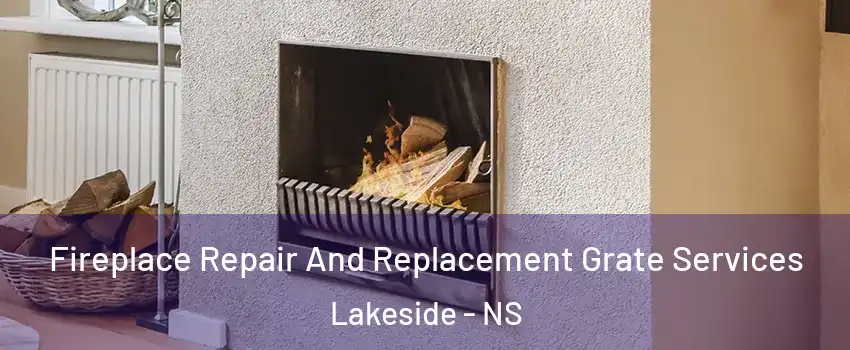  Fireplace Repair And Replacement Grate Services Lakeside - NS