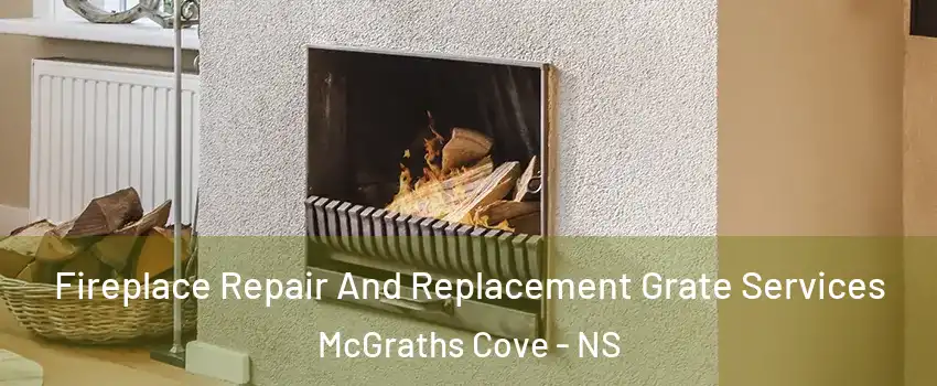  Fireplace Repair And Replacement Grate Services McGraths Cove - NS