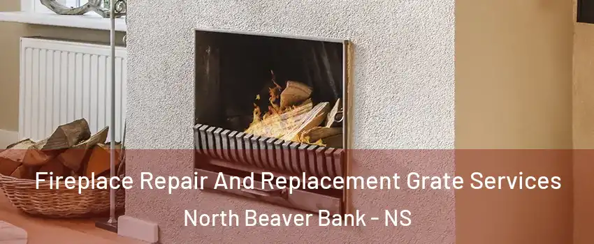  Fireplace Repair And Replacement Grate Services North Beaver Bank - NS