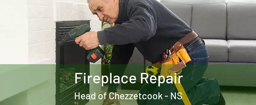  Fireplace Repair Head of Chezzetcook - NS