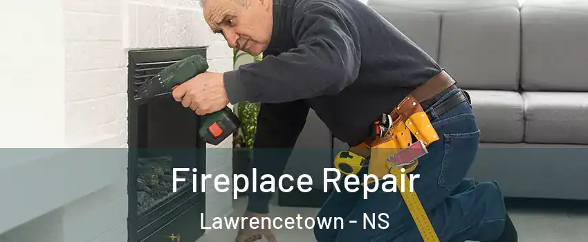  Fireplace Repair Lawrencetown - NS