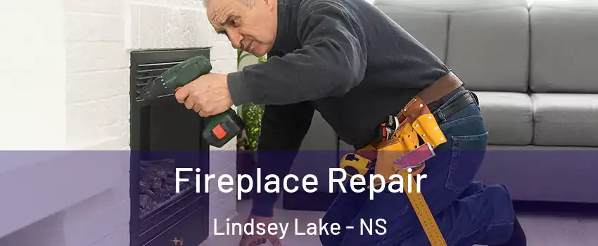  Fireplace Repair Lindsey Lake - NS