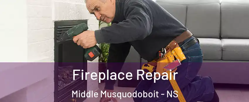  Fireplace Repair Middle Musquodoboit - NS