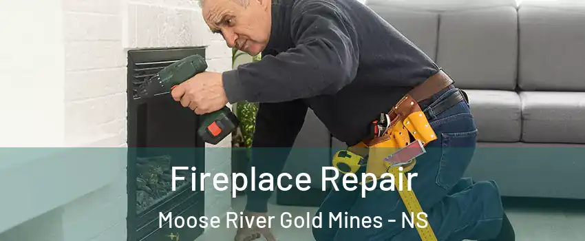  Fireplace Repair Moose River Gold Mines - NS