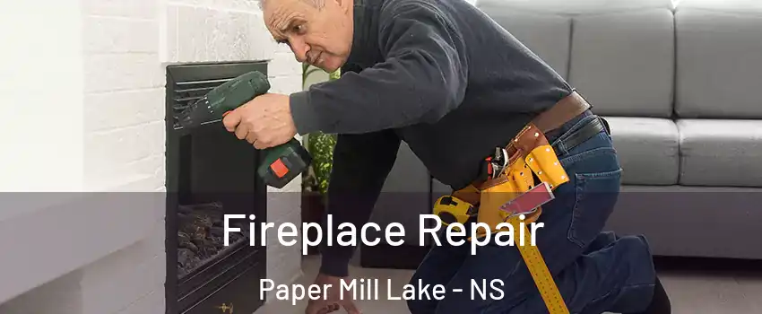  Fireplace Repair Paper Mill Lake - NS