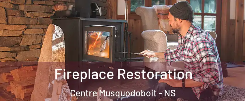  Fireplace Restoration Centre Musquodoboit - NS