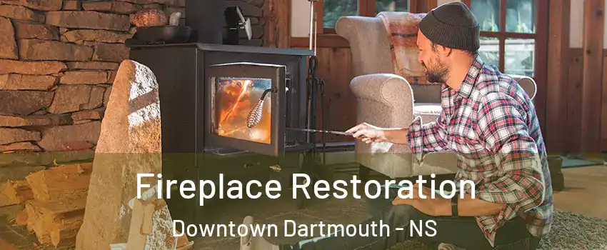  Fireplace Restoration Downtown Dartmouth - NS