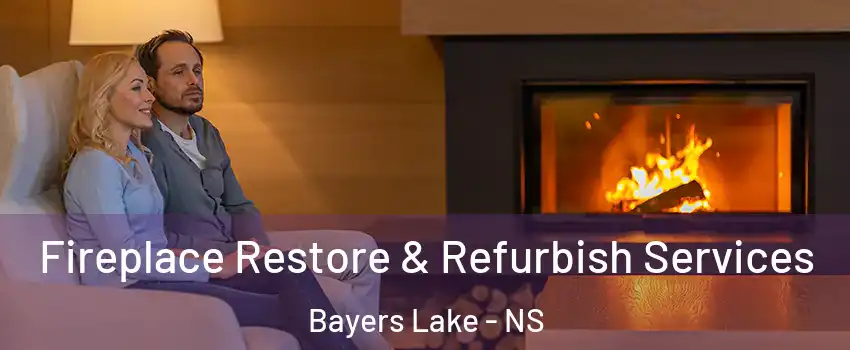  Fireplace Restore & Refurbish Services Bayers Lake - NS