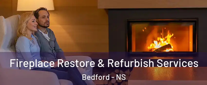  Fireplace Restore & Refurbish Services Bedford - NS