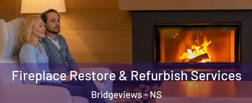  Fireplace Restore & Refurbish Services Bridgeviews - NS