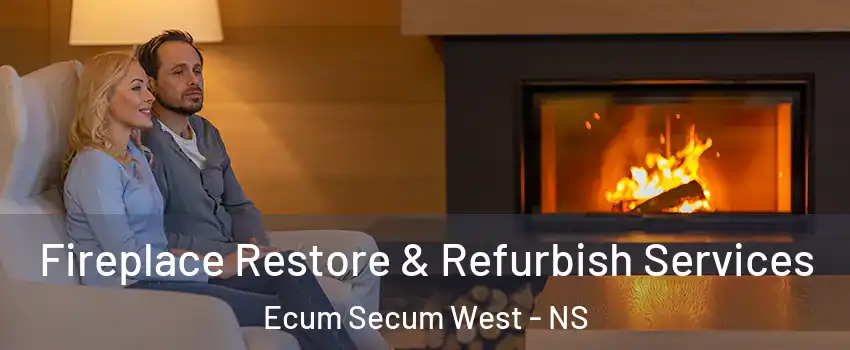  Fireplace Restore & Refurbish Services Ecum Secum West - NS