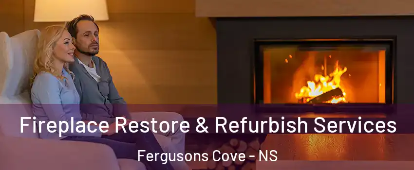  Fireplace Restore & Refurbish Services Fergusons Cove - NS