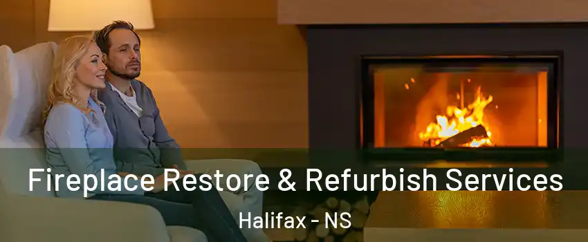  Fireplace Restore & Refurbish Services Halifax - NS