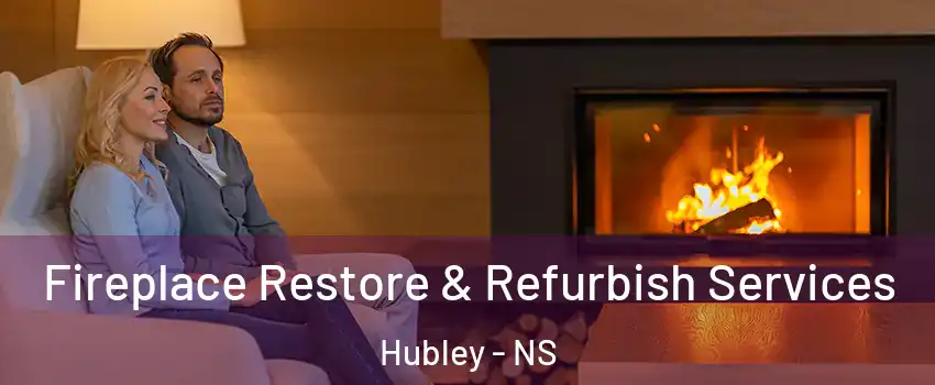  Fireplace Restore & Refurbish Services Hubley - NS