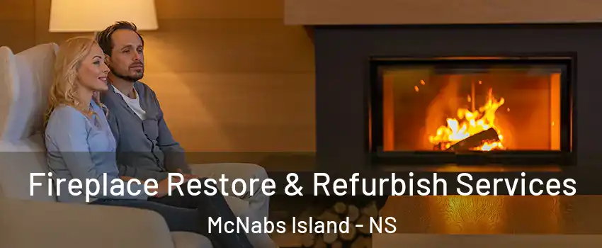  Fireplace Restore & Refurbish Services McNabs Island - NS