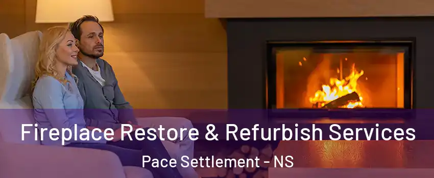 Fireplace Restore & Refurbish Services Pace Settlement - NS