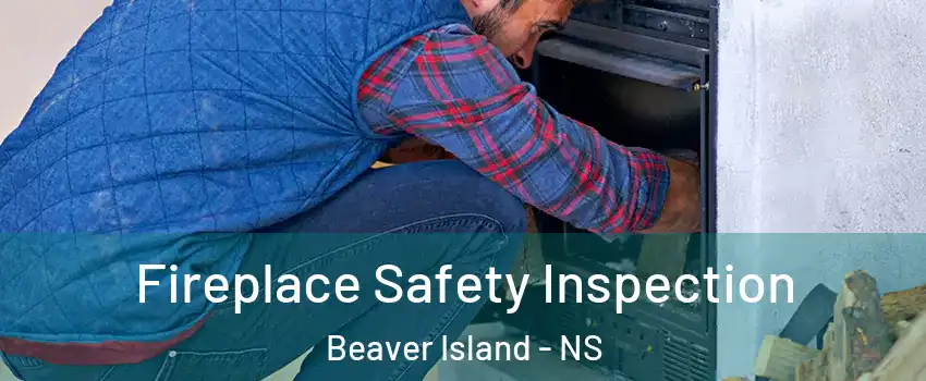  Fireplace Safety Inspection Beaver Island - NS