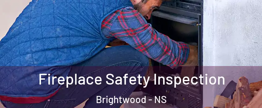  Fireplace Safety Inspection Brightwood - NS