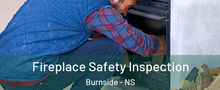  Fireplace Safety Inspection Burnside - NS
