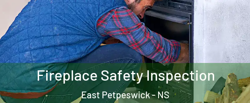  Fireplace Safety Inspection East Petpeswick - NS