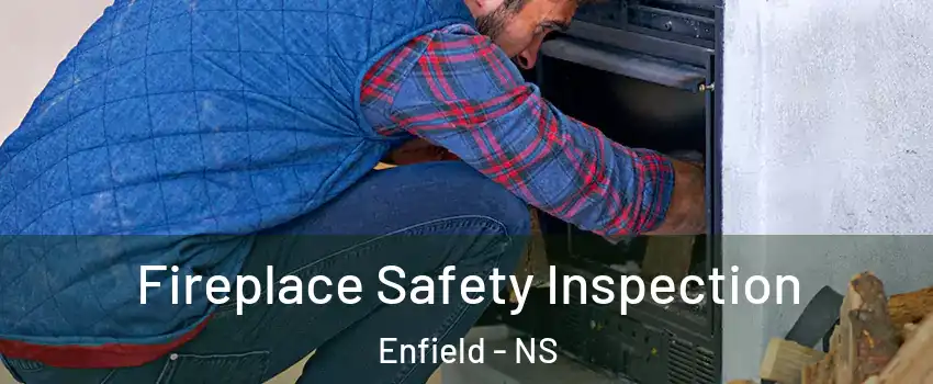  Fireplace Safety Inspection Enfield - NS