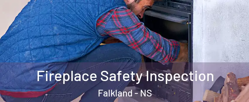  Fireplace Safety Inspection Falkland - NS