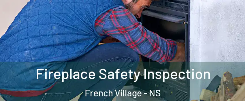  Fireplace Safety Inspection French Village - NS