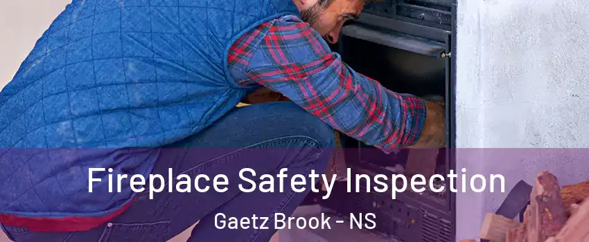  Fireplace Safety Inspection Gaetz Brook - NS