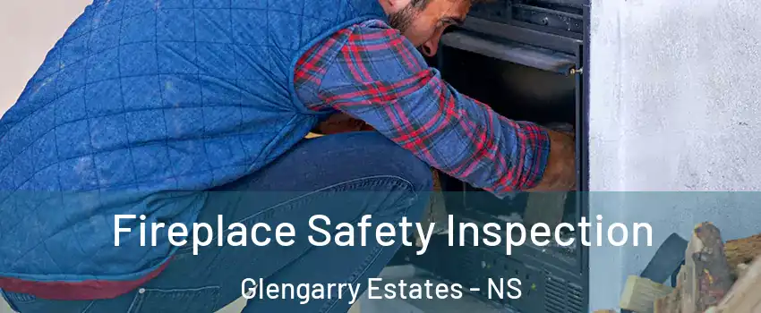  Fireplace Safety Inspection Glengarry Estates - NS