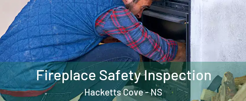  Fireplace Safety Inspection Hacketts Cove - NS