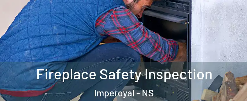  Fireplace Safety Inspection Imperoyal - NS