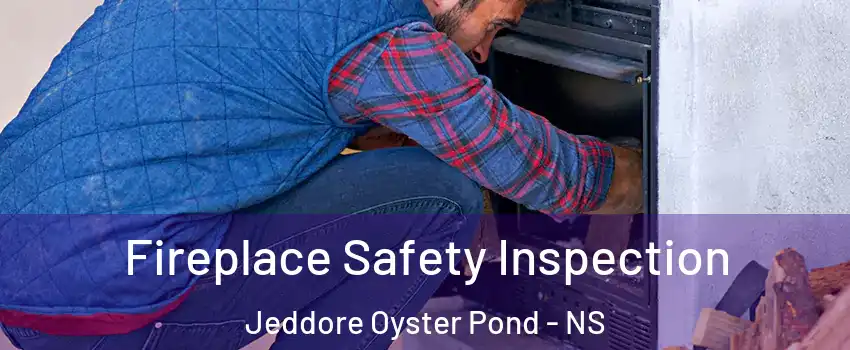  Fireplace Safety Inspection Jeddore Oyster Pond - NS