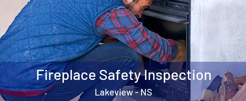  Fireplace Safety Inspection Lakeview - NS