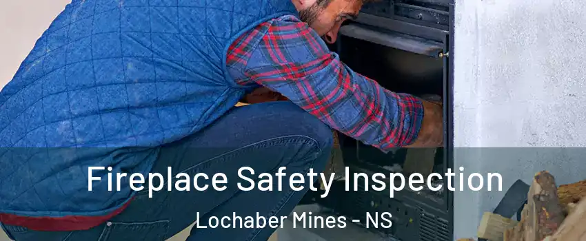  Fireplace Safety Inspection Lochaber Mines - NS