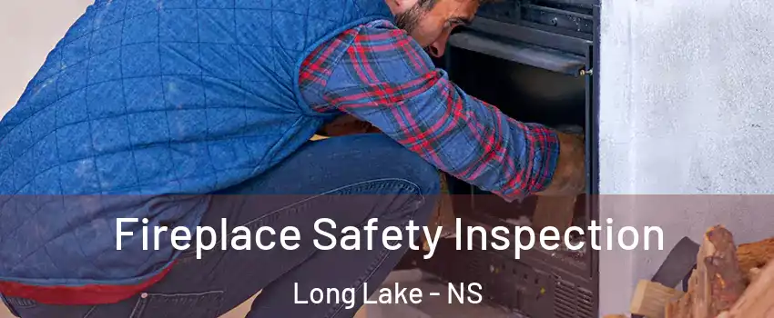  Fireplace Safety Inspection Long Lake - NS