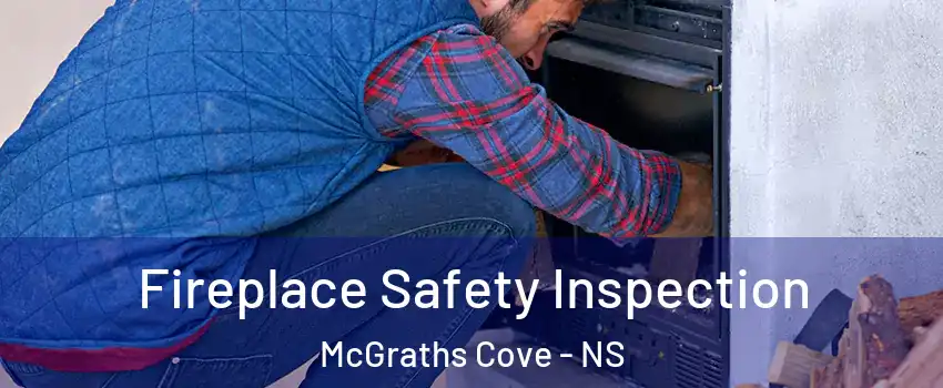  Fireplace Safety Inspection McGraths Cove - NS
