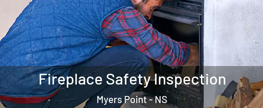  Fireplace Safety Inspection Myers Point - NS