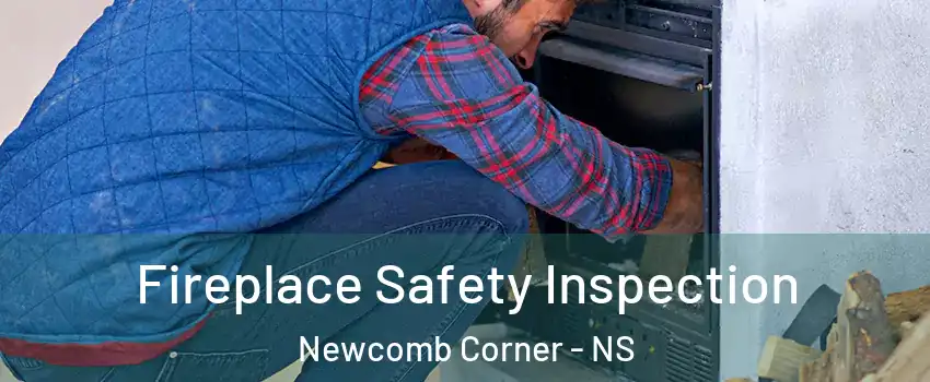  Fireplace Safety Inspection Newcomb Corner - NS