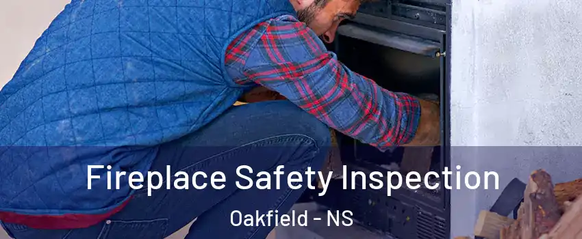  Fireplace Safety Inspection Oakfield - NS