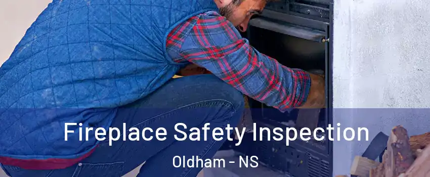  Fireplace Safety Inspection Oldham - NS