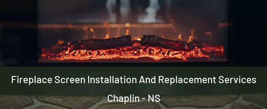  Fireplace Screen Installation And Replacement Services Chaplin - NS