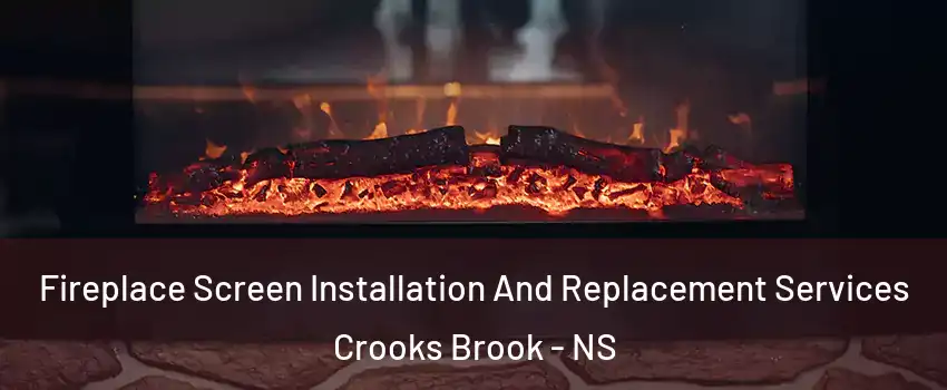  Fireplace Screen Installation And Replacement Services Crooks Brook - NS