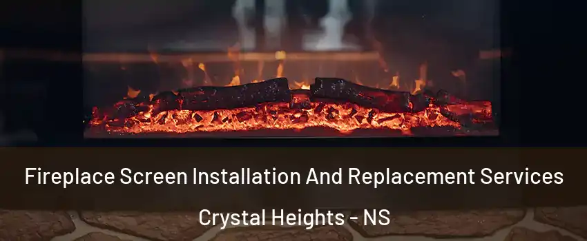  Fireplace Screen Installation And Replacement Services Crystal Heights - NS